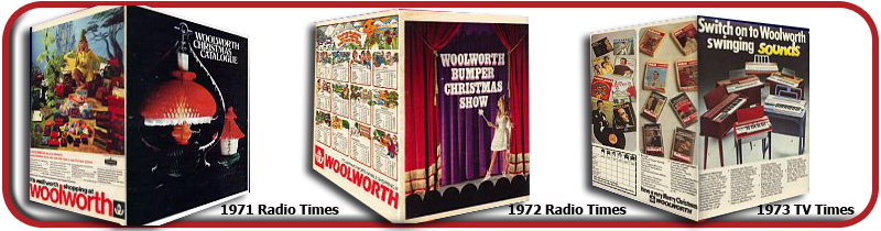 Woolworth was the first retailer to distribute Christmas catalogues as a centre-spread insert in the UK's main television listing magazines - the Radio Times (from 1971) and the TV Times (from 1973)
