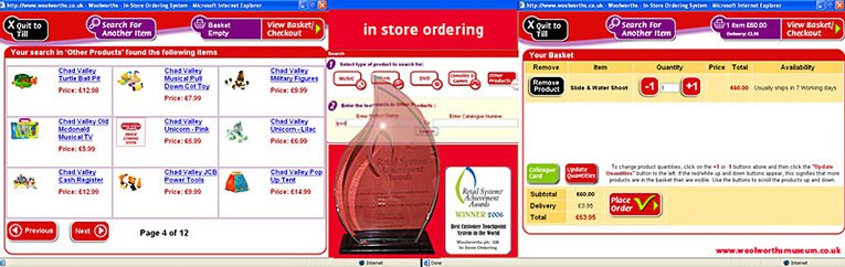 The Woolworths In Store Ordering System, which was rolled out across the chain at Easter 2005, went on to win an award as the 'Best Customer Touchpoint System in the World' at the Retail Systems Achievement Awards in Chicago, Illinois in March 2006