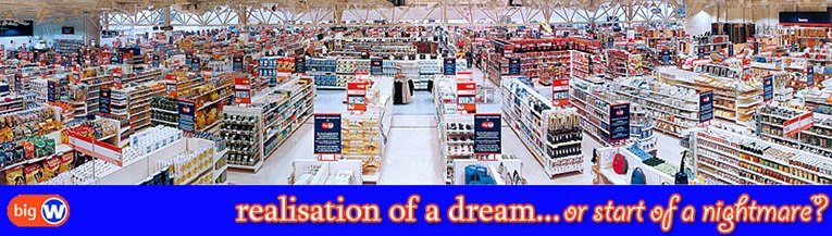 Woolworths gets out of town, with the first Big W store opening in Edinburgh in June 1999.  It was the realisation of the CEOs dream, but would it also be the start of a nightmare?