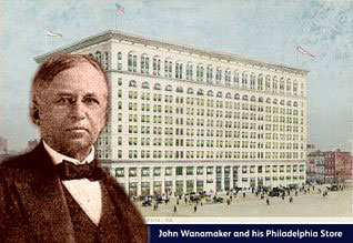 John Wanamaker - American Merchant Prince and one of Frank Woolworth's heroes, along with his Philadelphia flagship store