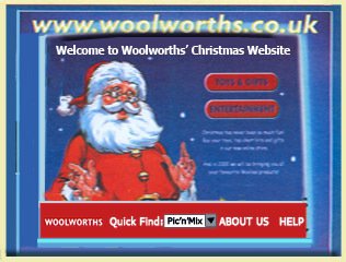 Woolworths first website, which opened in November 1999.  It featured a small range of Toys, Gifts and Entertainment.  The site was developed by Digitas