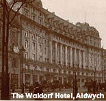 The Waldorf Hotel in Aldwych, London, home base to the Woolworth pioneers Fred Woolworth, Samuel Balfour and Byron Miller in the Summer of 1909.